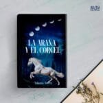 LA ARAÑA Y EL CORCEL DE YOHANA ACERÓ